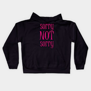 Sorry NOT Sorry Kids Hoodie